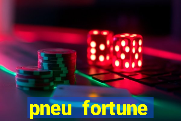 pneu fortune reclame aqui